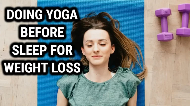 Doing Yoga Before Sleep For Weight Loss: Discover The Many Benefits