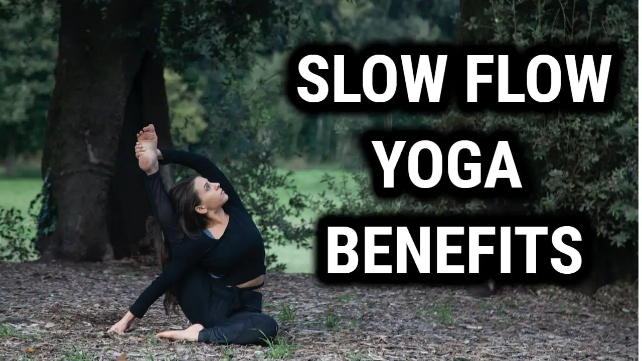 Slow Flow Yoga Benefits