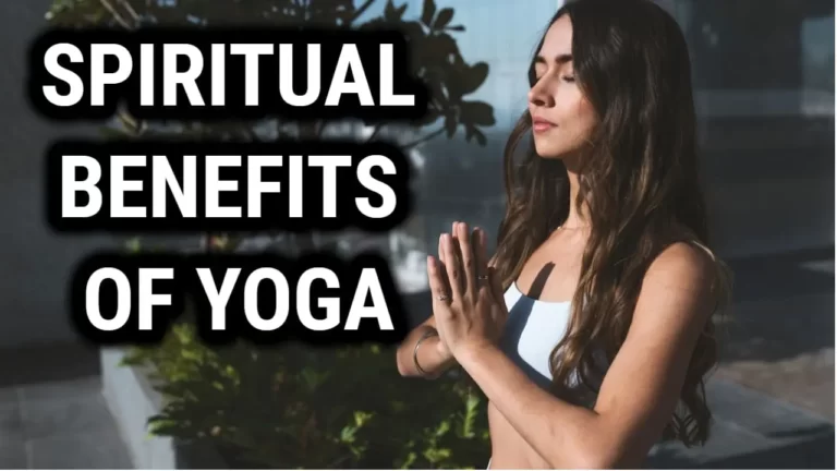 Spiritual Benefits Of Yoga – Connecting With Your Inner Self