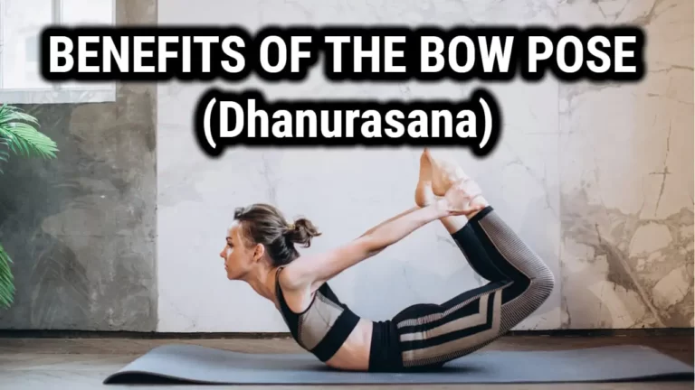 The Benefits Of The Bow Pose (Dhanurasana): Strengthening Your Back and More