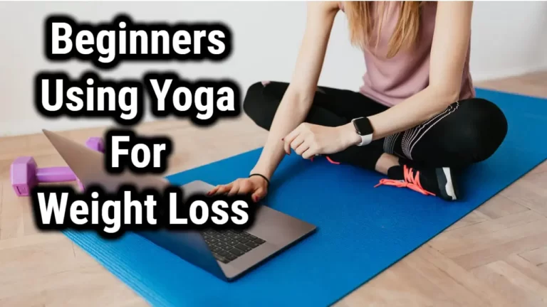 Top Tips For Beginners Using Yoga For Weight Loss