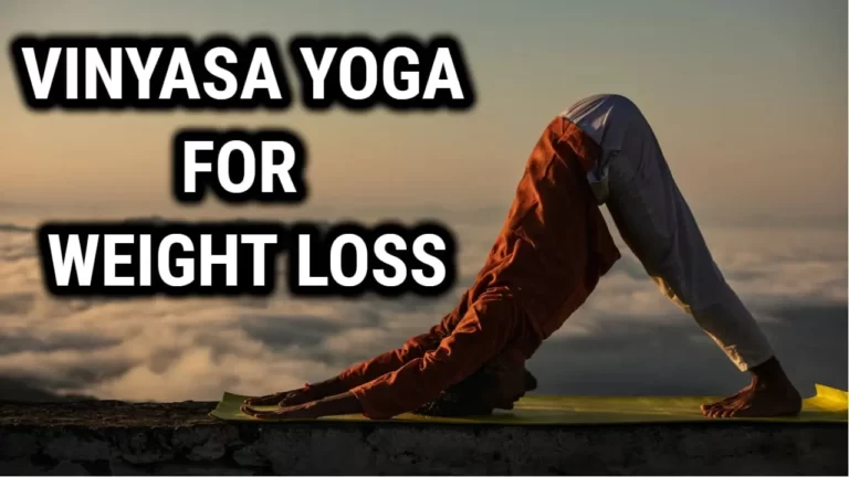 Vinyasa Yoga For Weight Loss: Why To Incorporate It Into Your Routine