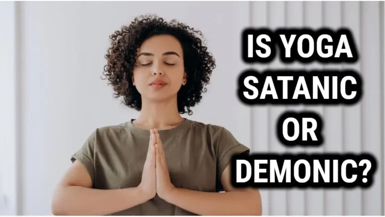 Is Yoga Satanic Or Demonic?