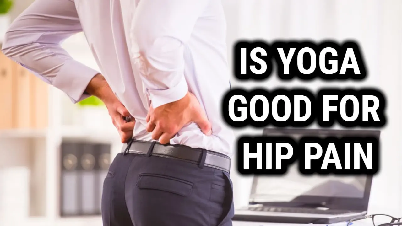 Is Yoga Good For Hip Pain
