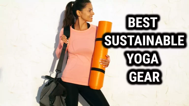 Best Sustainable Yoga Gear To Use In 2023