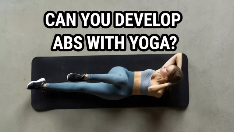 Can You Develop Abs With Yoga?