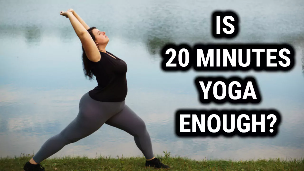 Is 20 Minutes Of Yoga Enough For Weight Lose
