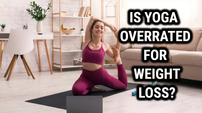 Is Yoga Overrated When It Comes To Weight Loss?
