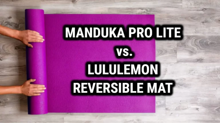 Manduka Pro lite vs. Lululemon Reversible Mat – Choosing The Best Yoga Mats