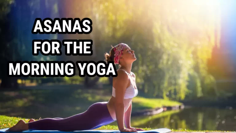 What Are The Ideal Asanas For The Morning Yoga Routine Daily?