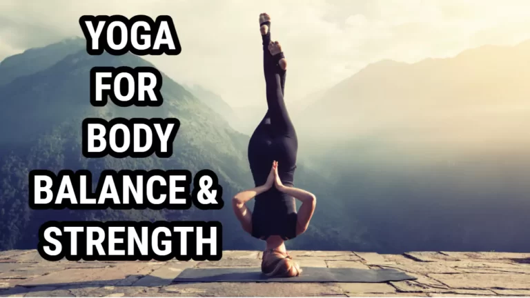 Does Yoga Truly Enhance Body Balance and Strength?