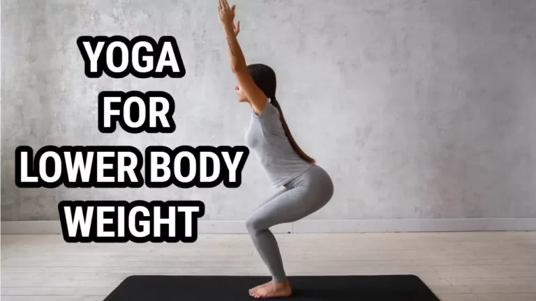 How To Lose Weight From Lower Body With Yoga?