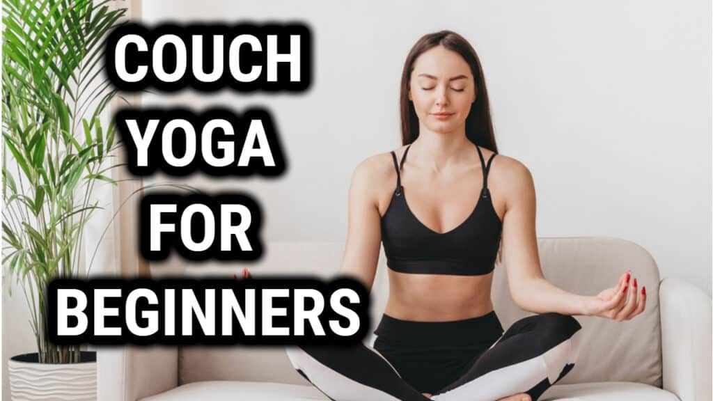 Couch Yoga For Beginners: Turn From A Couch Potato To A Yogi - The ...