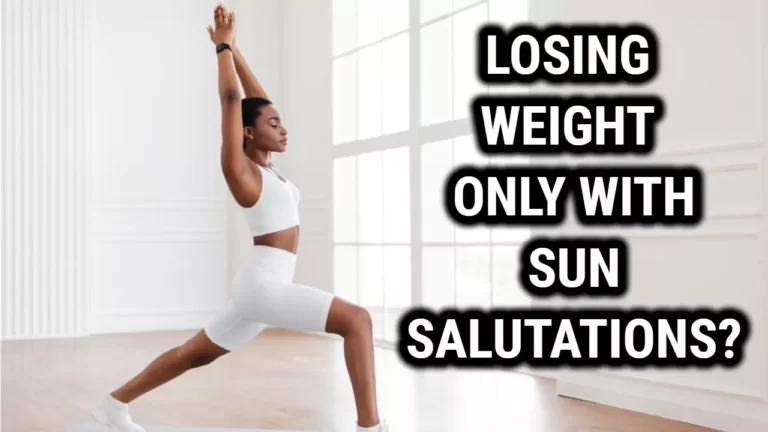 Is It Possible To Lose Weight Practicing Only Sun Salutations?