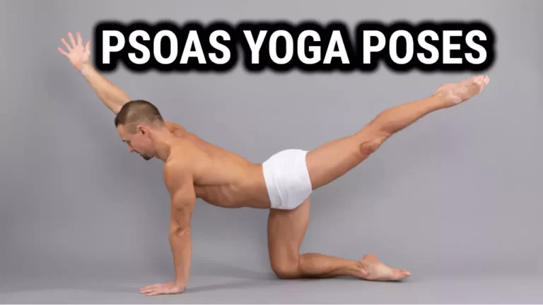 Psoas Yoga Poses: Strengthen and Stretch Your Hip Flexors