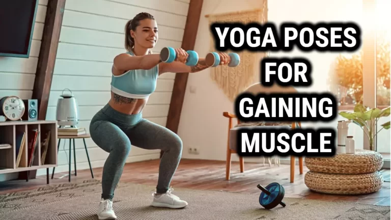 What Poses Of Yoga Help In Gaining Muscle?