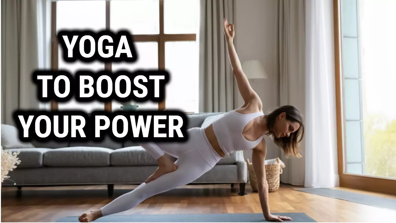 Which Is The Best Yoga To Boost Your Power