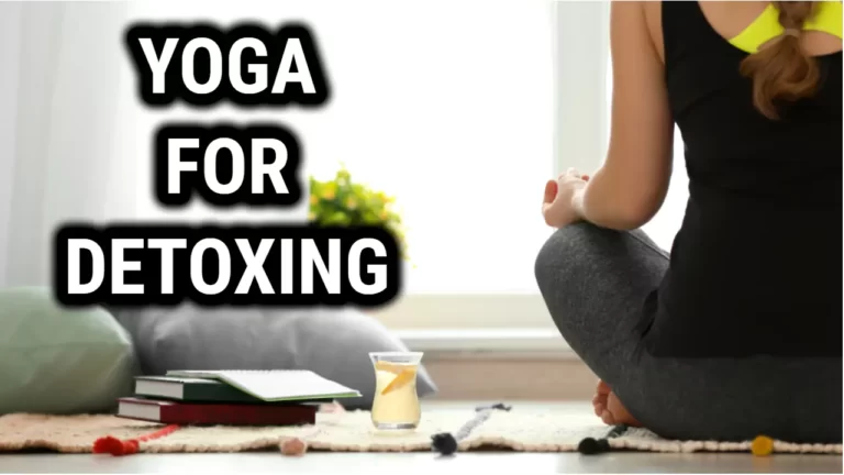 Yoga For Detoxing Your Body: The Truth About Yoga’s Effectiveness