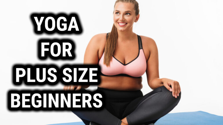Yoga for Plus-Size Beginners: Start Your Yoga Journey