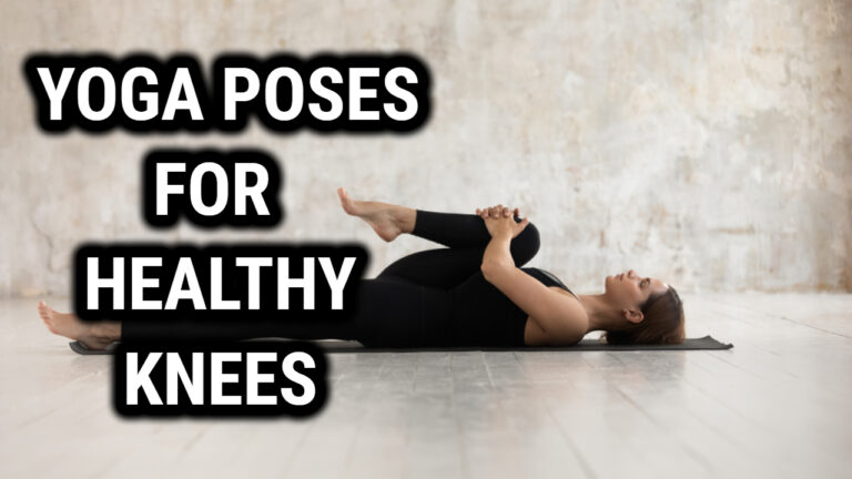 10 Best Yoga Poses For Healthy Knees
