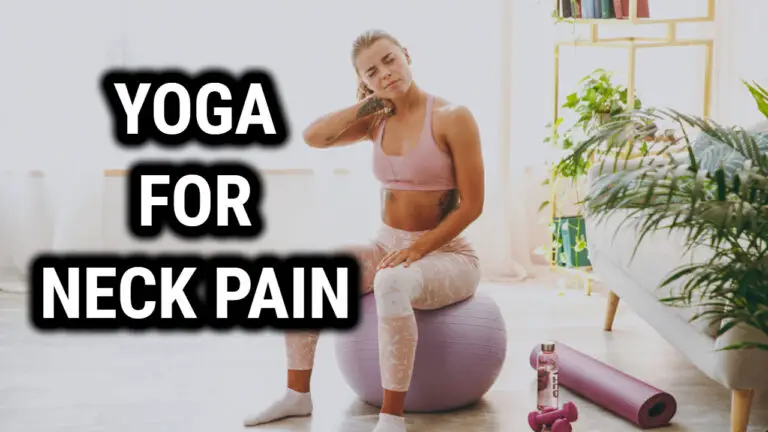 Yoga for Neck Pain: Relieve Your Pain and Improve Your Quality of Life