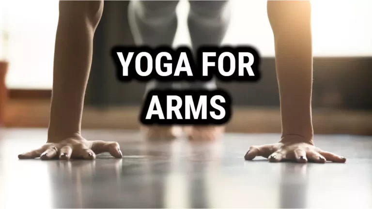 Best Yoga Positions for Your Arms: Strengthen and Tone Your Arms