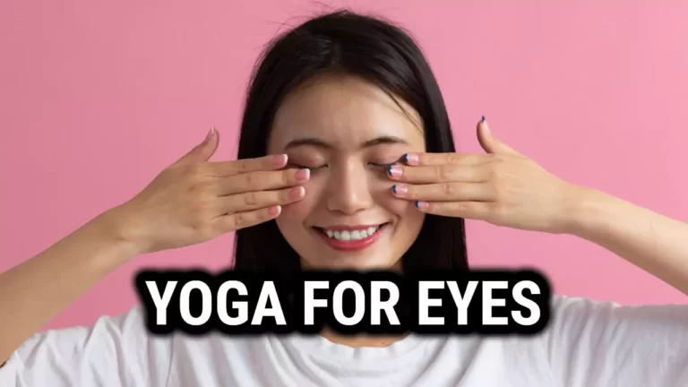 Best Yoga Practices for Eyes: Improve Your Vision Naturally