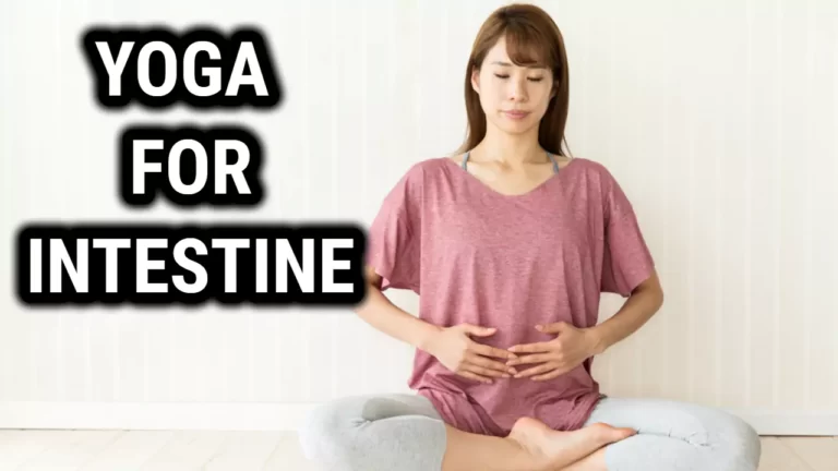Yoga for Intestine Health: Poses to Improve Digestion and Reduce Bloating
