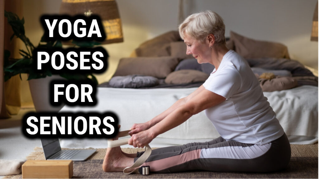 11 Yoga Poses For Seniors The Power Yoga