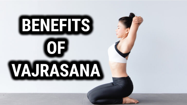 9 Benefits of Vajrasana for Your Mind and Body