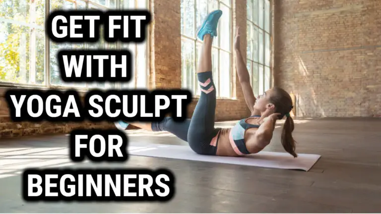 Get Fit with Yoga Sculpt for Beginners – Build Strength and Flexibility