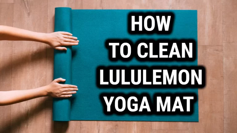 How To Clean Lululemon Yoga Mat – Best Cleaning Tips