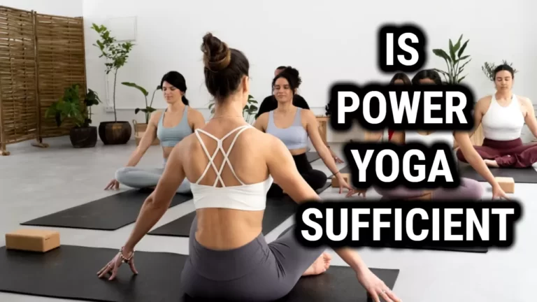 Is Power Yoga Alone A Sufficient Exercise?