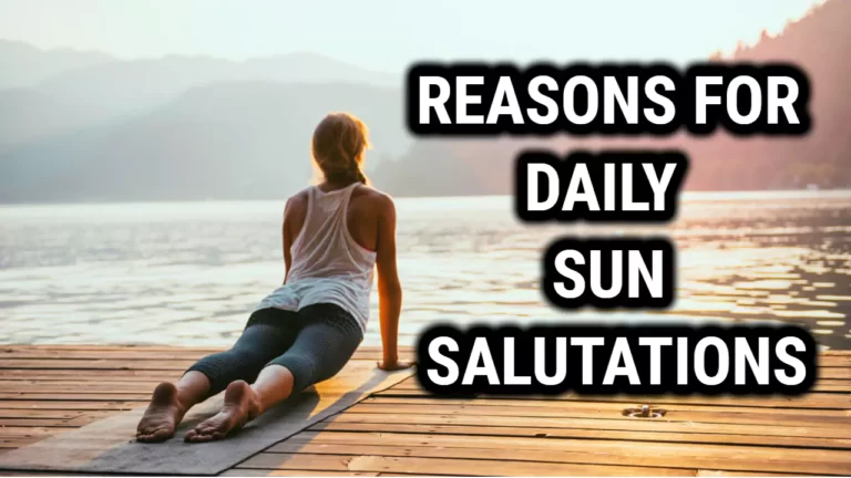 7 Top Reasons To Practice Daily Sun Salutations