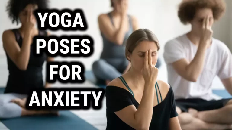 Yoga Poses For Anxiety: Relieve Stress and Find Inner Peace