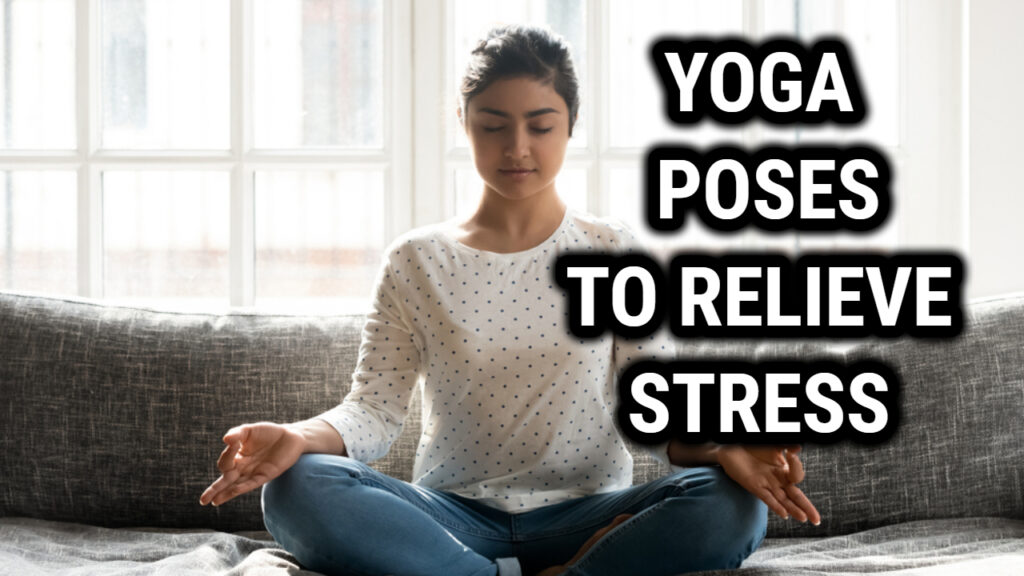 7 Yoga Poses to Relieve Stress-Related Insomnia - The Power Yoga