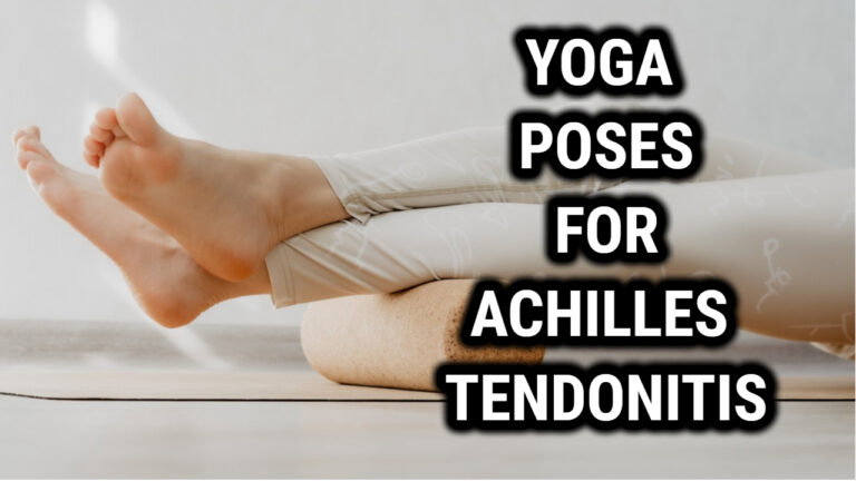 Yoga for Achilles Tendonitis: Effective Poses to Alleviate Pain
