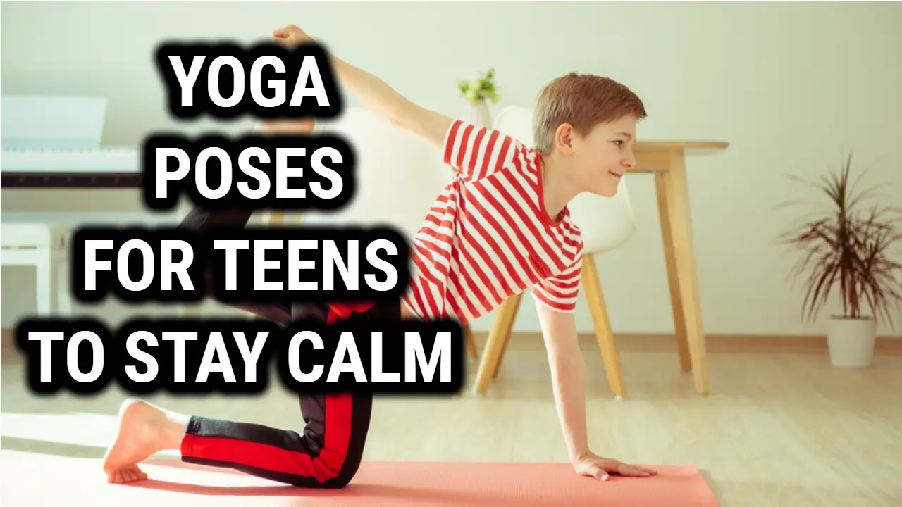 Yoga poses for teens to stay calm