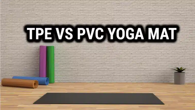 Tpe Vs Pvc Yoga Mat Material – Which Is the Better Yoga Mat