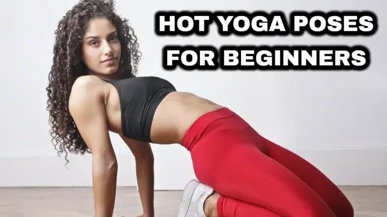 Hot Yoga Poses for Beginners – Warming Up to Wellness
